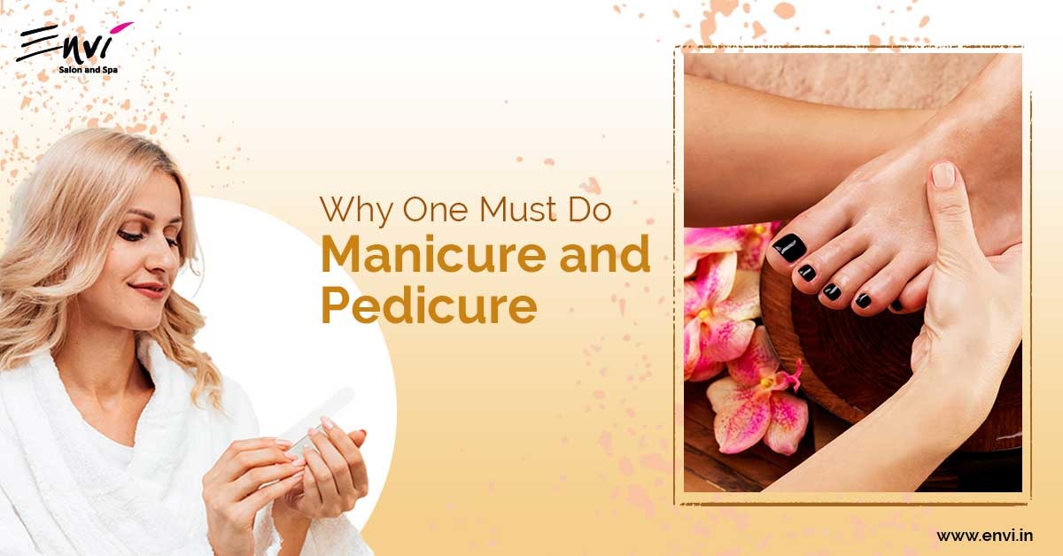 Why one must do manicure and pedicure