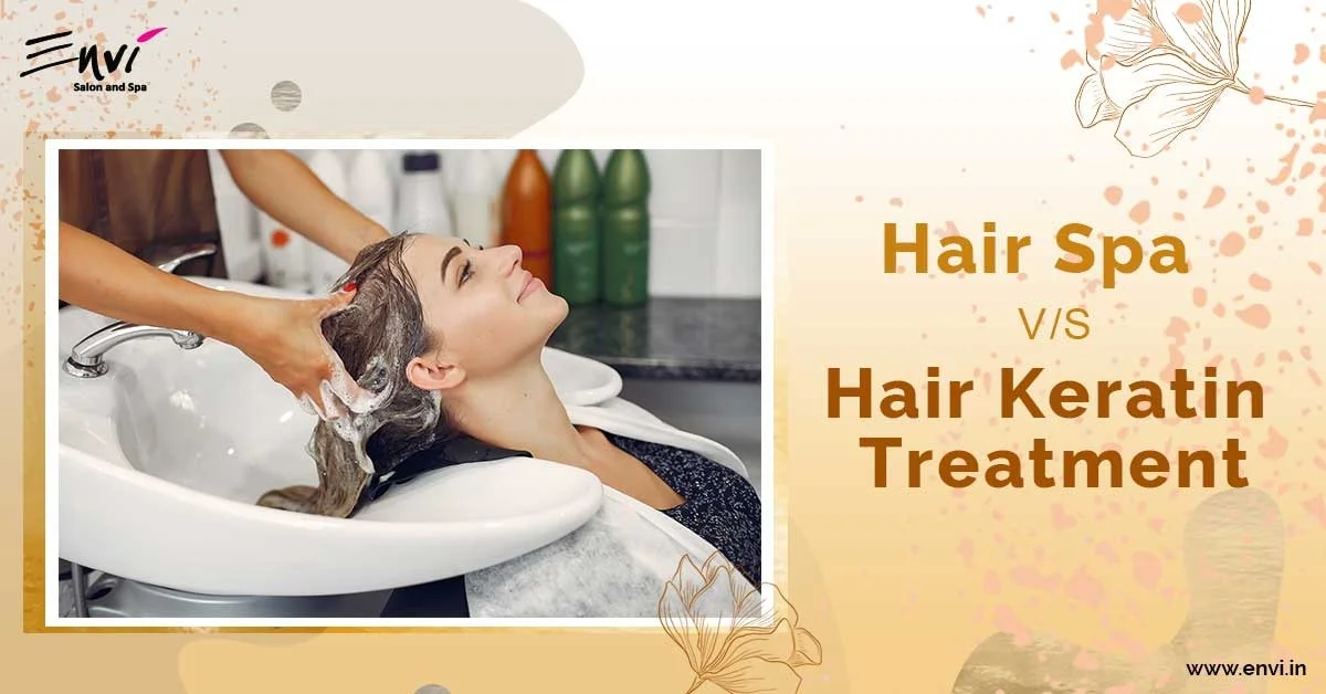 Hair Spa vs Hair Keratin Treatment Which is Right for You Envi