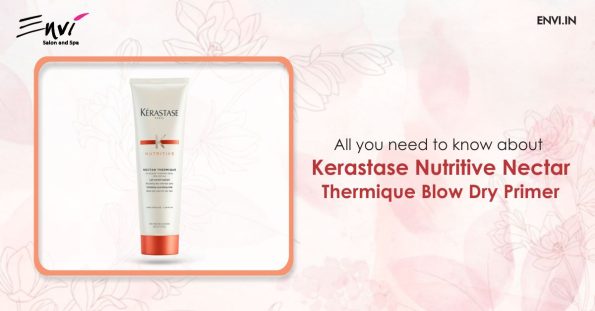 All you need to know about Kerastase Nutritive Nectar Thermique Blow Dry Primer