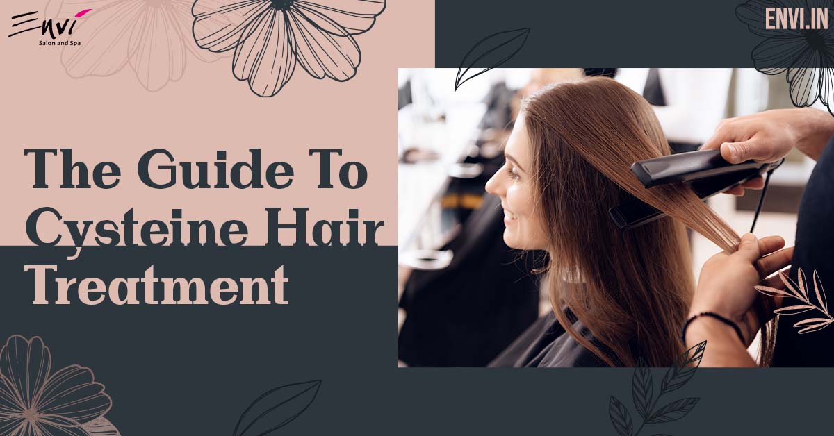 A Guide To Cysteine Hair Treatment - Envi Salons