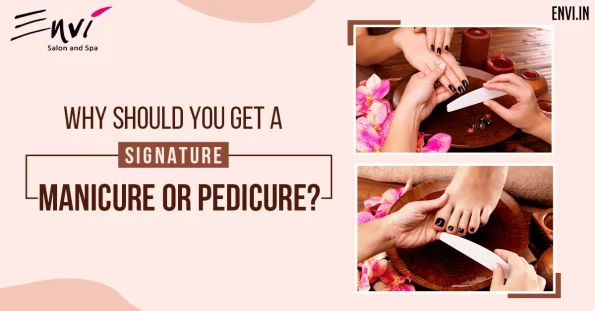 Why a Signature Pedicure and Manicure is Worth the Splurge?