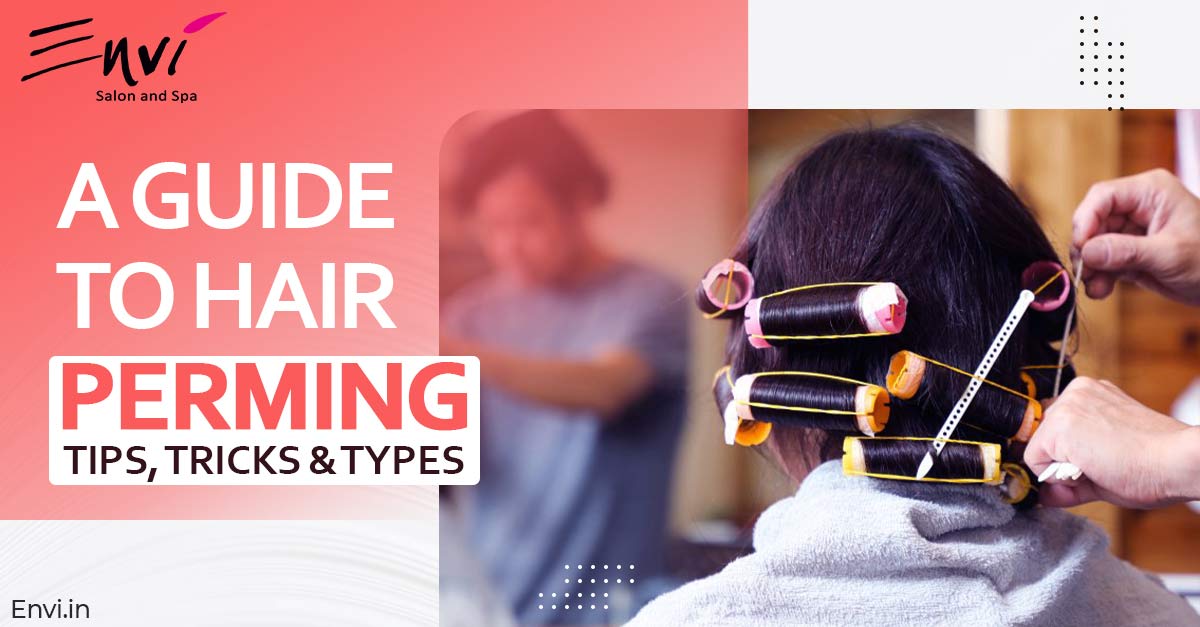 GUIDE TO HAIR PERMING: TIPS, TRICKS, AND TYPES
