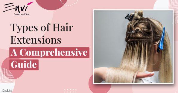 Types Of Hair Extension - A Comprehensive Guide
