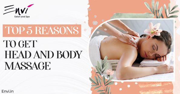Top 5 Reasons To Get Head And Body Massage.